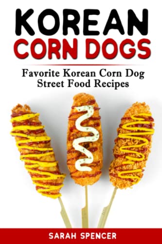 Korean Corn Dogs: Favorite Korean Corn Dog Street Food Recipes