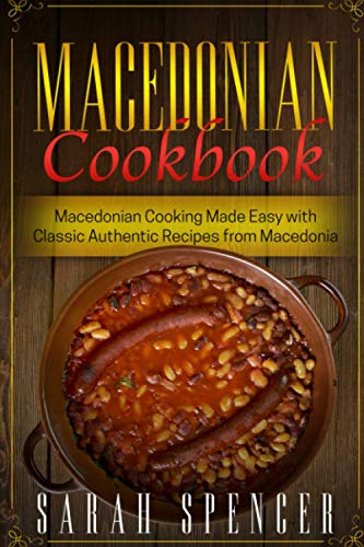 Macedonian Cookbook: Macedonian Cooking Made Easy with Classic Authentic Recipes from Macedonia ***Black & White Edition*** von Independently published