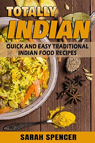 Totally Indian: Quick and Easy Traditional Indian Food Recipes (Flavors of the World Cookbooks) von Createspace Independent Publishing Platform