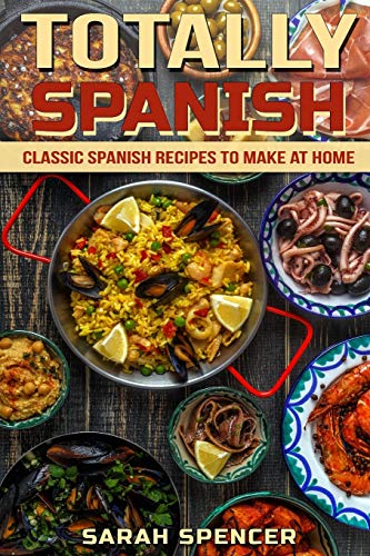 Totally Spanish: Classic Spanish Recipes to Make at Home (Flavors of the World Cookbooks)