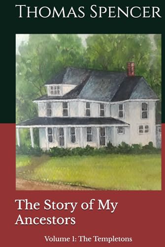 The Story of My Ancestors: Volume 1: The Templetons von Independently published