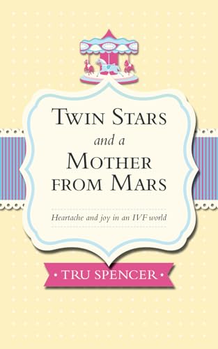 Twin Stars and a Mother from Mars: Heartache and joy in an IVF world Twin Stars and a Mother from Mars: Heartache and joy in an IVF world von SilverWood Books