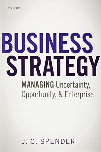 Business Strategy: Managing Uncertainty, Opportunity, and Enterprise