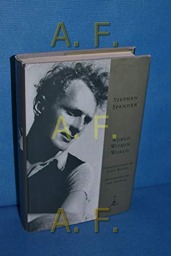 World Within World: The Autobiography of Stephen Spender (Modern Library)
