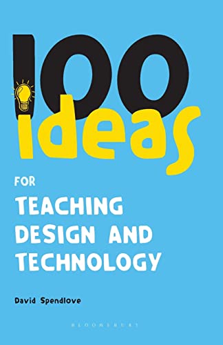 100 Ideas for Teaching Design and Technology (One Hundred) von Bloomsbury