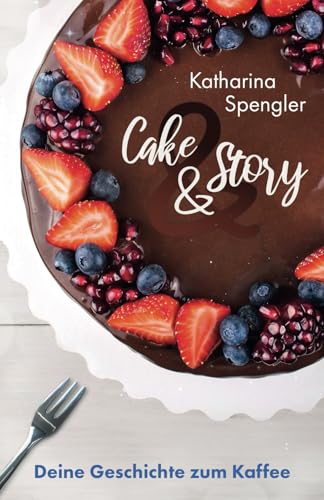 Cake and Story: Deine Geschichte zum Kaffee von Independently published