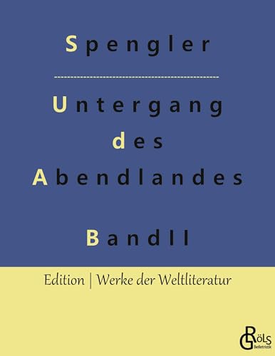 Der Untergang des Abendlandes - Band 2: Zweiter Band (Edition Werke der Weltliteratur)