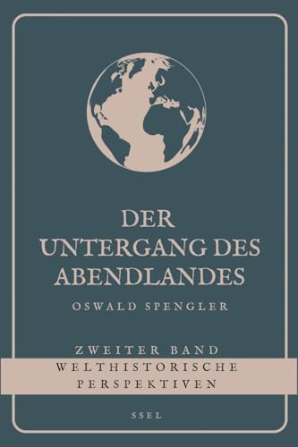 Der Untergang des Abendlandes - Zweiter Band: Welthistorische Perspektiven (Großdruck) von Ssel