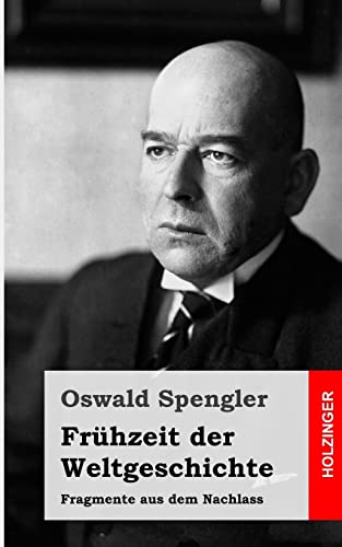Frühzeit der Weltgeschichte: Fragmente aus dem Nachlass Frühzeit der Weltgeschichte: Fragmente aus dem Nachlass
