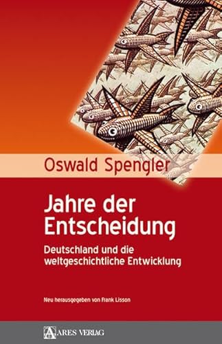Jahre der Entscheidung: Deutschland und die weltgeschichtliche Entwicklung Jahre der Entscheidung: Deutschland und die weltgeschichtliche Entwicklung