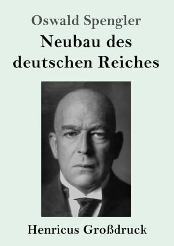 Neubau des deutschen Reiches (Großdruck) von Henricus - Edition Deutsche Klassik GmbH