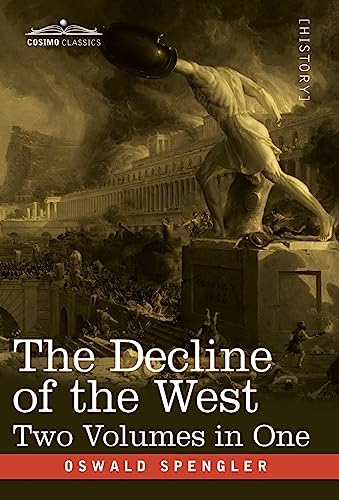 The Decline of the West, Two Volumes in One The Decline of the West, Two Volumes in One