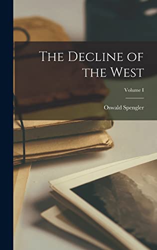 The Decline of the West; Volume I von Legare Street Press