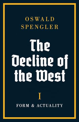 The Decline of the West: Form and Actuality von Legend Books Sp. z o.o.