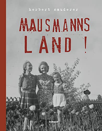 Herbert Nauderer: Mausmannsland ! Herbert Nauderer: Mausmannsland ! von Hirmer Verlag GmbH