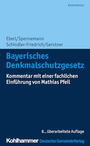 Bayerisches Denkmalschutzgesetz: Kommentar mit einer fachlichen Einführung von Mathias Pfeil von Deutscher Gemeindeverlag