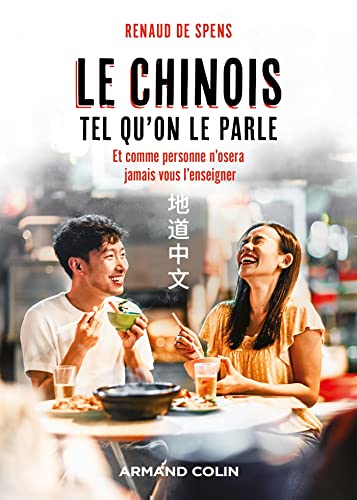 Le chinois tel qu'on le parle: et comme personne n'osera jamais vous l'enseigner von ARMAND COLIN