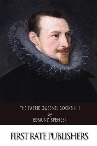 The Faerie Queene: Books I-III The Faerie Queene: Books I-III von CreateSpace Independent Publishing Platform