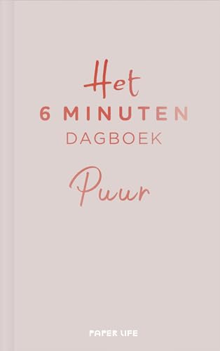 Het 6 minuten dagboek PUUR - beige: Minder theorie, hetzelfde resultaat: een boek dat je leven zal veranderen von PaperLife