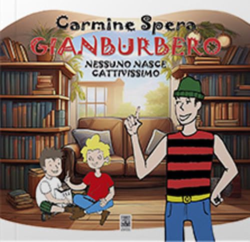 Gianburbero. Nessuno nasce cattivissimo (Kids) von Giannini Editore