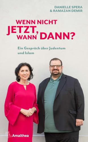 Wenn nicht jetzt, wann dann?: Ein Gespräch über Judentum und Islam