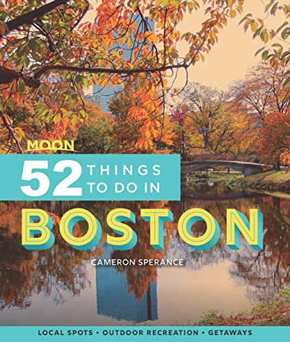 Moon 52 Things to Do in Boston: Local Spots, Outdoor Recreation, Getaways (Moon Travel Guides) von Moon Travel