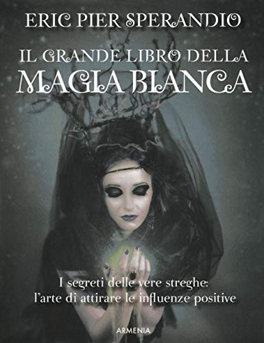 Il grande libro della magia bianca (Ombre) von Armenia
