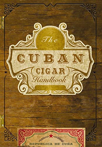 The Cuban Cigar Handbook: The Discerning Aficionado's Guide to the Best Cuban Cigars in the World The Cuban Cigar Handbook: The Discerning Aficionado's Guide to the Best Cuban Cigars in the World