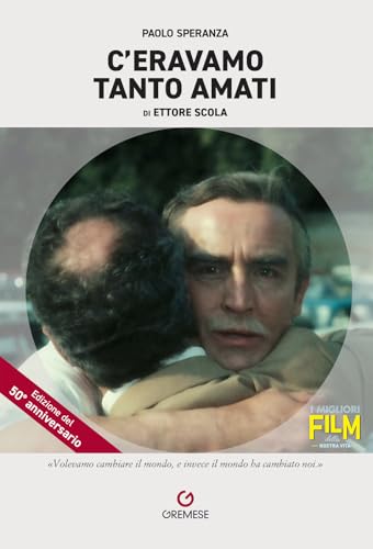 C'eravamo tanto amati di Ettore Scola (I migliori film della nostra vita) von Gremese Editore