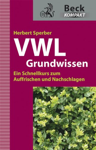 VWL Grundwissen: Ein Schnellkurs zum Auffrischen und Nachschlagen