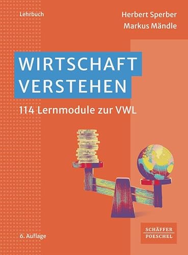 Wirtschaft verstehen: 114 Lernmodule zur VWL von Schäffer-Poeschel