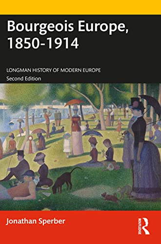 Bourgeois Europe, 1850-1914: Progress, Participation and Apprehension (Longman History of Modern Europe)