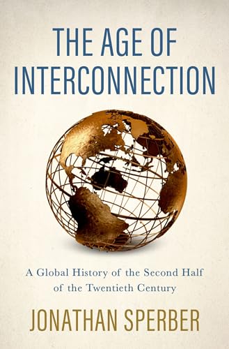 The Age of Interconnection: A Global History of the Second Half of the Twentieth Century von OUP USA