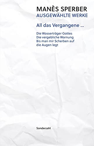 All das Vergangene …: Ausgewählte Werke, Band 1