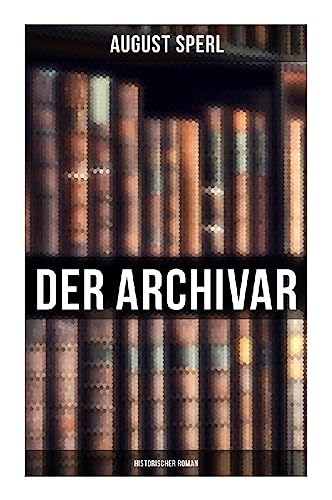 Der Archivar: Historischer Roman von Musaicum Books