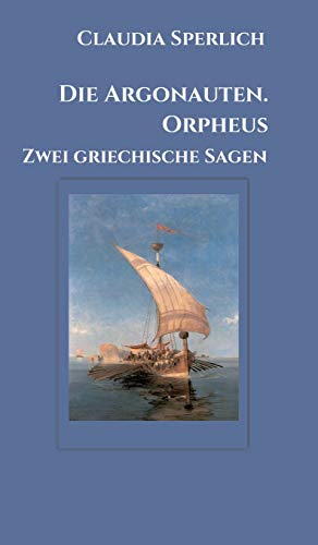 Die Argonauten. Orpheus: Zwei griechische Sagen von tredition