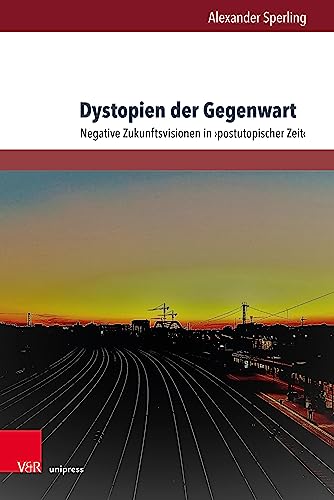 Dystopien der Gegenwart: Negative Zukunftsvisionen in >postutopischer Zeit< (Gesellschaftskritische Literatur – Texte, Autoren und Debatten)