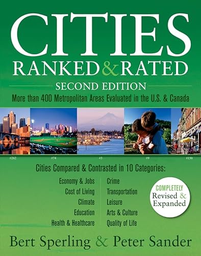 Cities Ranked & Rated: More than 400 Metropolitan Areas Evaluated in the U.S. and Canada (CITIES RANKED AND RATED)