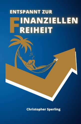 Entspannt zur finanziellen Freiheit von Independently published