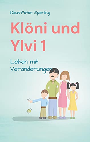 Klöni und Ylvi 1: Leben mit Veränderungen von Books on Demand GmbH
