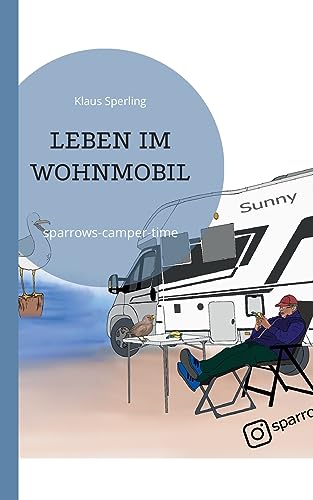 LEBEN IM WOHNMOBIL: sparrows-camper-time (LEBEN IM WOHNWOBIL) von BoD – Books on Demand