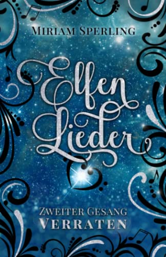 Elfenlieder – Zweiter Gesang: Verraten: Spannende Fortsetzung der Urban-Fantasy-Liebesgeschichte (Elfenlieder-Reihe, Band 2) von Independently published