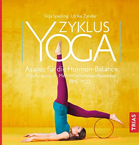 Zyklus-Yoga: Asanas für die Hormon-Balance. Menstruationsbeschwerden, Kinderwunsch, PMS, PCOS