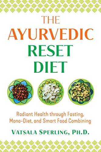 The Ayurvedic Reset Diet: Radiant Health through Fasting, Mono-Diet, and Smart Food Combining von Simon & Schuster