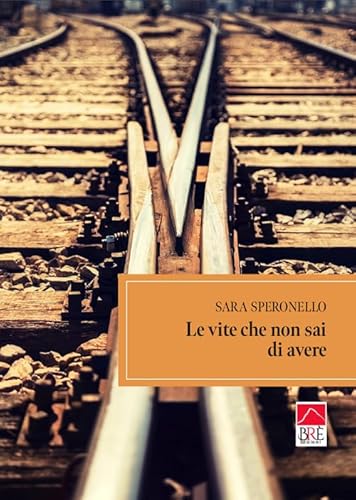 Le vite che non sai di avere (Narrativa) von Brè