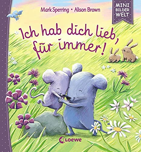 Mini-Bilderwelt - Ich hab dich lieb, für immer!: Kleines Bilderbuch für Kinder ab 3 Jahre Mini-Bilderwelt - Ich hab dich lieb, für immer!: Kleines Bilderbuch für Kinder ab 3 Jahre