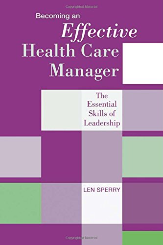 Becoming an Effective Health Care Manager: The Essential Skills of Leadership