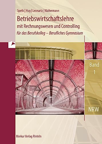 Betriebswirtschaftslehre mit Rechnungswesen und Controlling: für das Berufskolleg - Berufliches Gymnasium, Band 1 (Nordrhein-Westfalen) von MERKUR