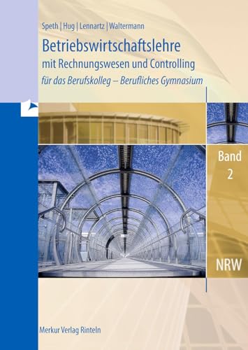 Betriebswirtschaftslehre mit Rechnungswesen und Controlling: für das Berufskolleg - Berufliches Gymnasium, Band 2 (Nordrhein-Westfalen)