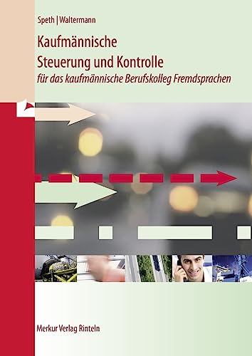 Kaufmännische Steuerung und Kontrolle: für das kaufmännische Berufskolleg Fremdsprachen Kaufmännische Steuerung und Kontrolle: für das kaufmännische Berufskolleg Fremdsprachen
